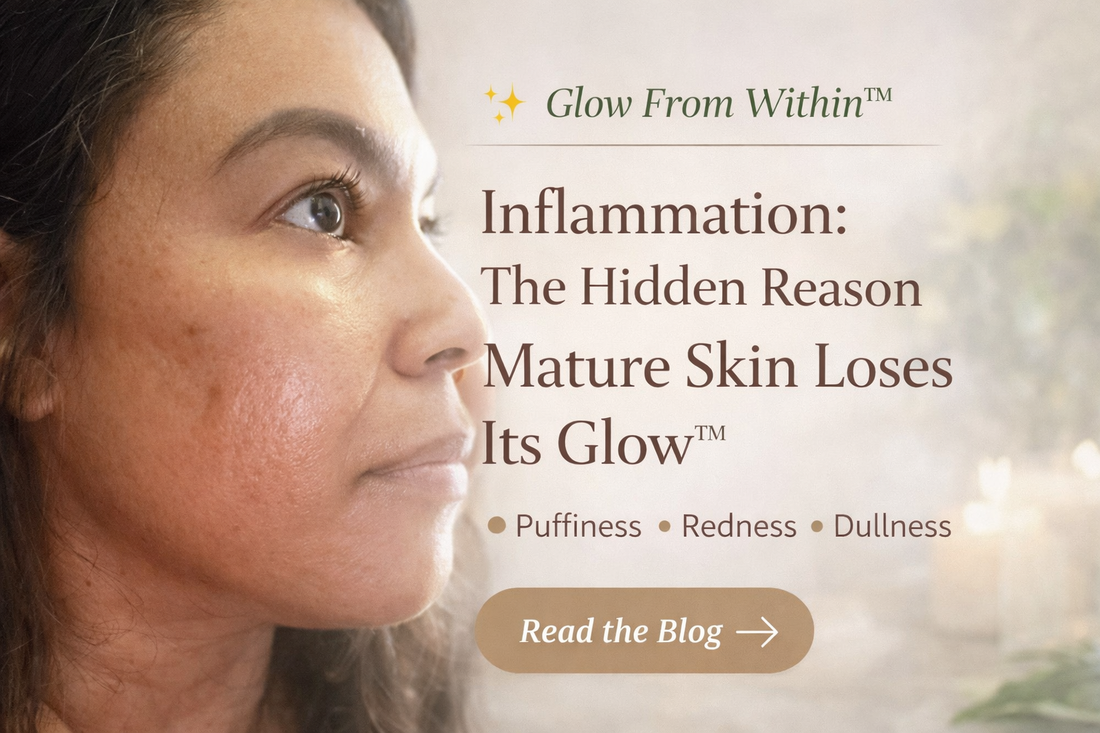 ✨ Glow From Within™ Inflammation: The Hidden Reason Mature Skin Loses Its Glow